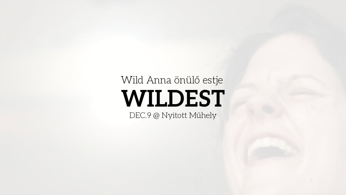 WILDEST - Wild Anna önülő estje